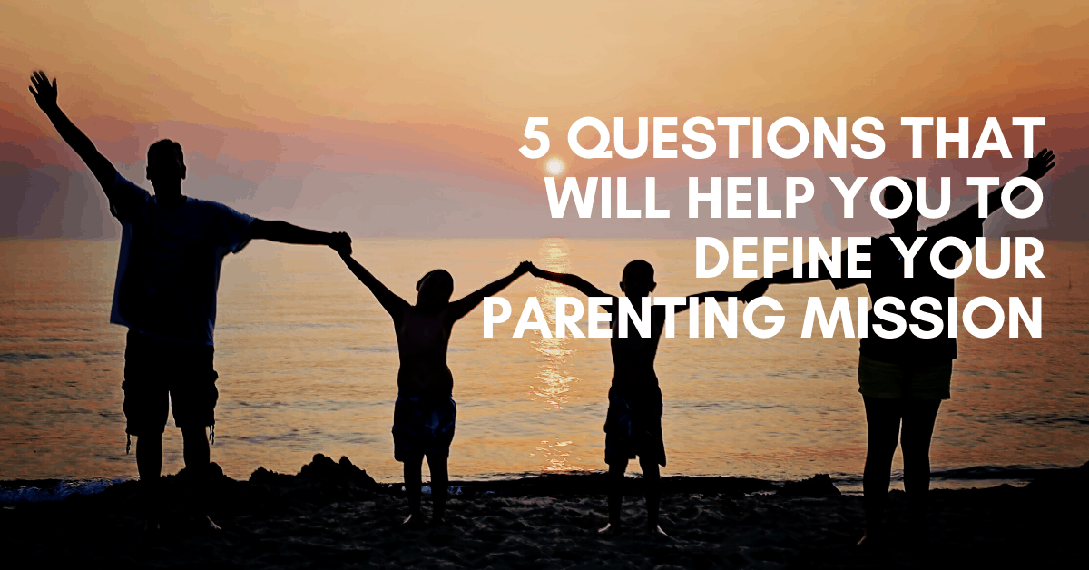 Define your parenting mission